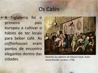 Ainda que o hábito de beber café existisse no Brasil do século XIX, a maioria da produção era destinada aos luxuosos cafés do Velho Mundo. Podemos considerar, portanto, que a plantação de café no Brasil foi organizada na forma de monoculturas agroexportadoras.Fazenda de Café. Final do Século XIX.