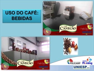 USO DO CAFÉ:
BEBIDAS
 