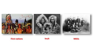 First nations Inuit Métis
 
