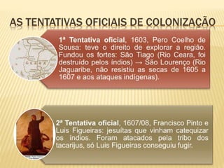 AS TENTATIVAS OFICIAIS DE COLONIZAÇÃO
 