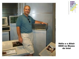 Hélio e o Altair 8800 no Museu da Intel 