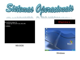 MS-DOS Windows Outros 