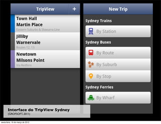 Interface do TripView Sydney
       (GROFSOFT, 2011)

sexta-feira, 16 de março de 2012
 