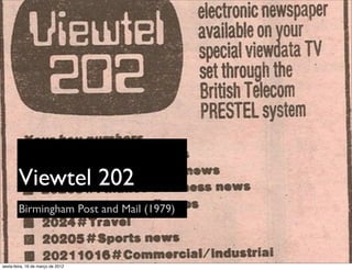Viewtel 202
        Birmingham Post and Mail (1979)



sexta-feira, 16 de março de 2012
 