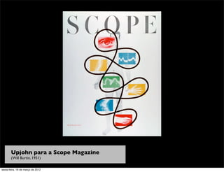 Upjohn para a Scope Magazine
       (Will Burtin, 1951)

sexta-feira, 16 de março de 2012
 