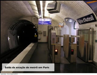 Saída da estação de metrô em Paris

sexta-feira, 16 de março de 2012
 