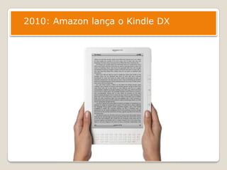 2010: Amazon lança o Kindle DX
