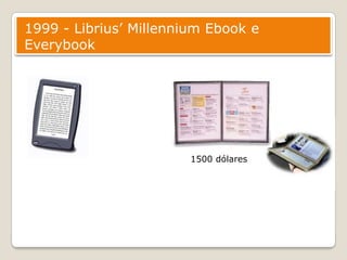 1999 - Librius’ Millennium Ebook e Everybook1500 dólares