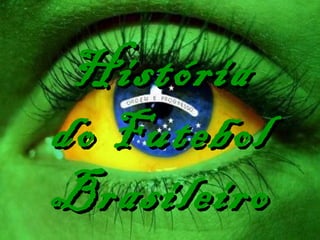 História do Futebol Brasileiro 
