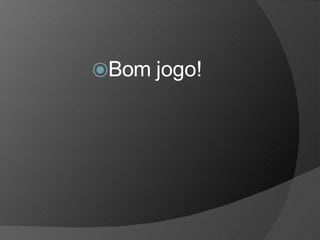 ⦿Bom jogo!
 