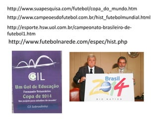 http://www.suapesquisa.com/futebol/copa_do_mundo.htm