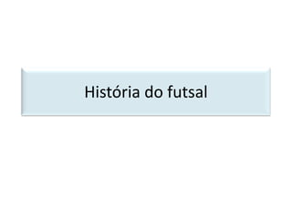 História do futsal 