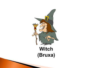 Witch
(Bruxa)
 