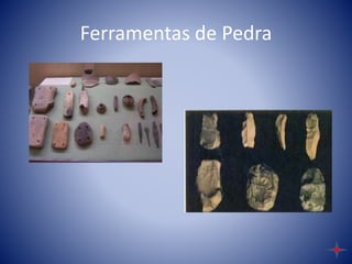 Ferramentas de Pedra
 