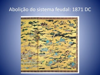 Abolição do sistema feudal: 1871 DC
 