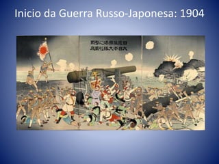 Inicio da Guerra Russo-Japonesa: 1904
 