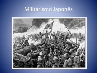 Militarismo Japonês
 