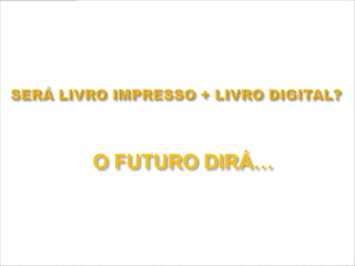 O FUTURO DIRÁ…
 