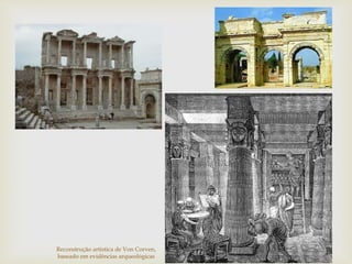 Reconstrução artística de Von Corven,
baseado em evidências arqueológicas
 