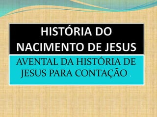 HISTÓRIA DO NACIMENTO DE JESUS AVENTAL DA HISTÓRIA DE JESUS PARA CONTAÇÃO . 