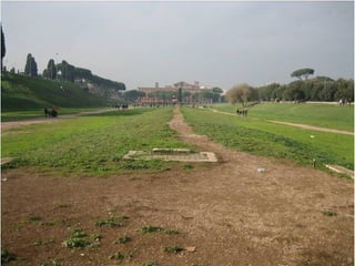 Atualmente o Circus Maximus é um Parque
(o edifício ao fundo é o Palácio Imperial do Palatino)
 