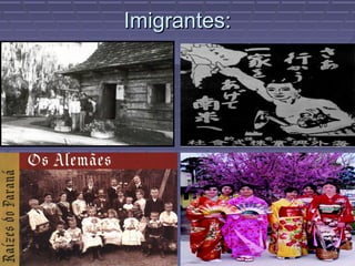 Imigrantes:
 