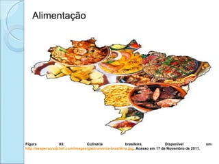 Figura 03: Culinária brasileira. Disponível em:  http://asapersonalchef.com/images/gastronomia-brasileira.jpg . Acesso em ...
