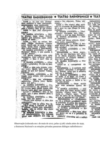 Observação (colocada em 1 de maio de 2012, pelas 15:28): ainda antes de 1949,
a Emissora Nacional e as estações privadas passaram diálogos radiofónicos e

 