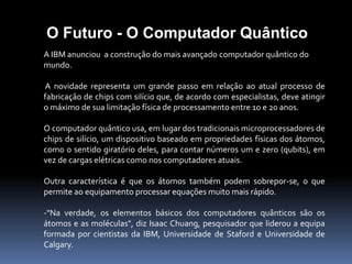 5ª GERAÇÃO 1990 ATÉ AO PRESENTE multiprocessamento ou processamento paralelo (vários      processadores a funcionarem em simultâneo).