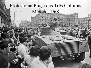 Protesto na Praça das Três Culturas
México,1968
 