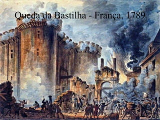 Queda da Bastilha - França, 1789
 
