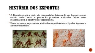 A HISTÓRIA DO SURGIMENTO DOS ESPORTES ANTIGOS | PPTX