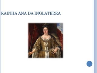 RAINHA ANA DA INGLATERRA 