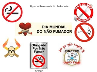 Alguns símbolos do dia do não fumador