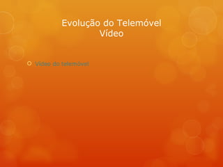 Evolução do Telemóvel Vídeo Vídeo do telemóvel 
