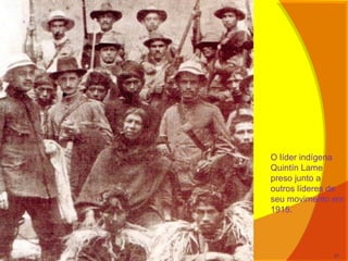 O líder indígena
Quintín Lame
preso junto a
outros líderes de
seu movimento em
1915.
21
 