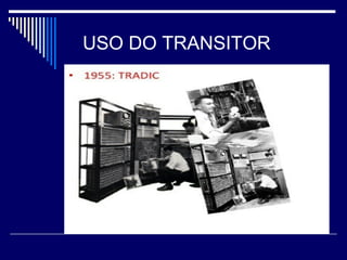 USO DO TRANSITOR
 