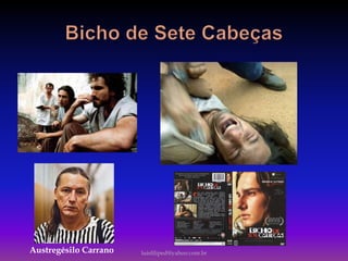 luisfiliped@yahoo.com.br
Austregésilo Carrano
 