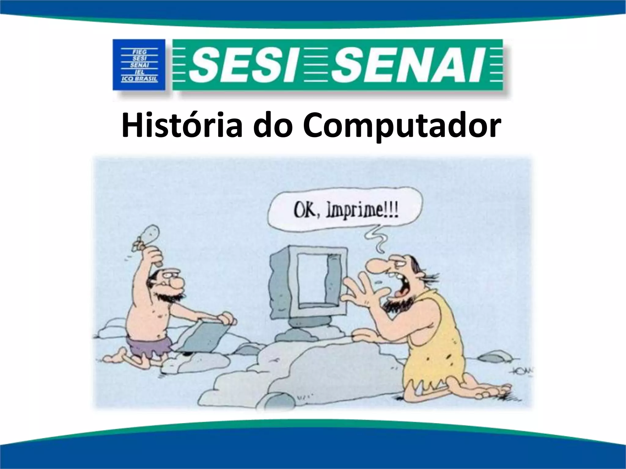História do Computador
 