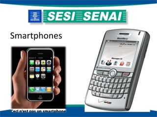 Smartphones
 