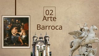 Arte
Barroca
02
 