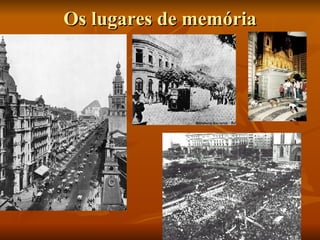 Os lugares de memória
 