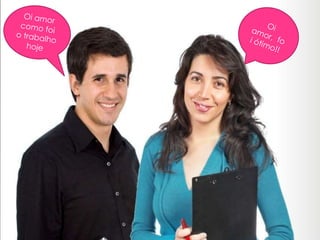 Oi amor como foi o trabalho hojeOi amor,  foi ótimo!!