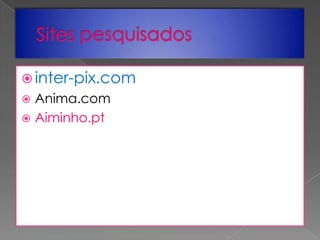 Sites pesquisadosinter-pix.comAnima.comAiminho.pt