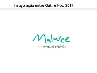 Inauguração entre Out. e Nov. 2014 
 