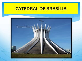 CATEDRAL DE BRASÍLIA
 