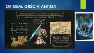 ORIGEM: GRÉCIA ANTIGA
 