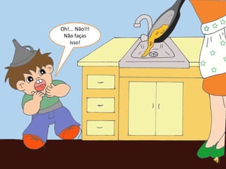Oh!... Não!!! Não faças isso!