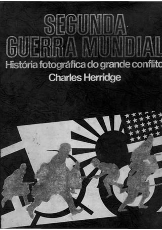 História fotográfia da 2ª guerra vol III Charles Herridge