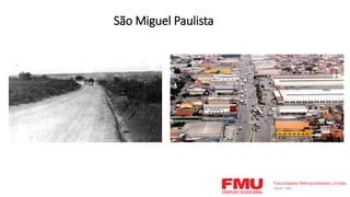 São Miguel Paulista
 
